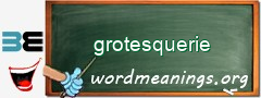 WordMeaning blackboard for grotesquerie